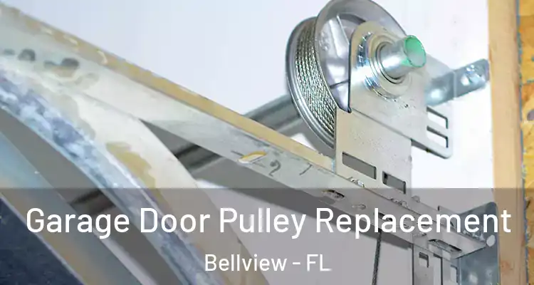  Garage Door Pulley Replacement Bellview - FL