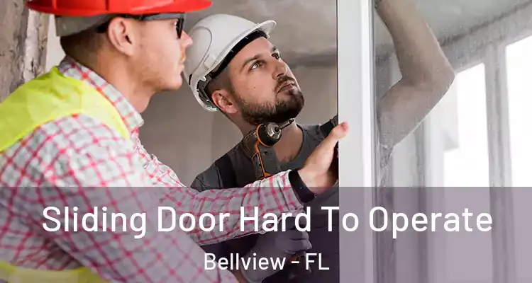  Sliding Door Hard To Operate Bellview - FL