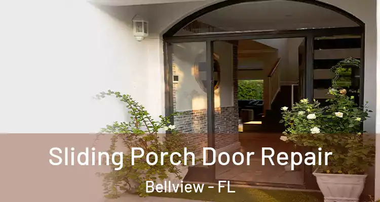 Sliding Porch Door Repair Bellview - FL